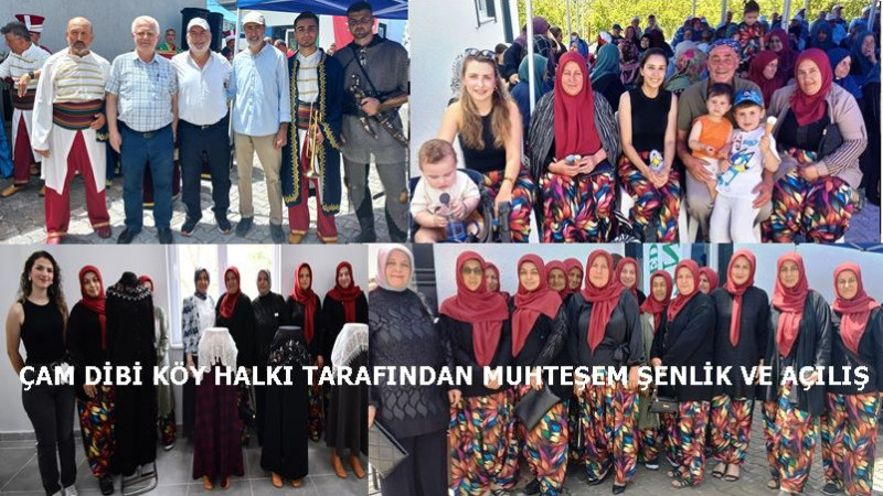 ÇAM DİBİ KÖY HALKI TARAFINDAN MUHTEŞEM ŞENLİK VE AÇILIŞ