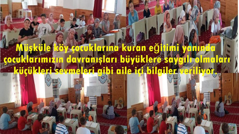 MÜŞKÜLE KÖYÜNDE YAZ KURAN KURSLARI DEVAM EDİYOR.