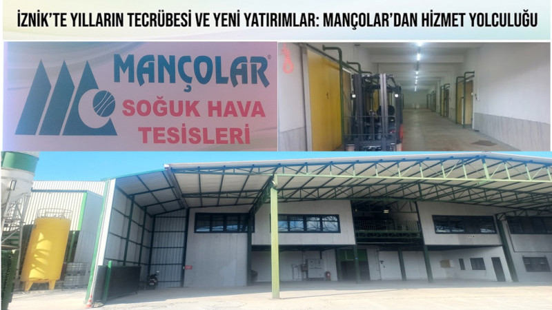 İznik’in Güçlü Markası Mançolar’dan Tarıma Büyük Yatırım: 3 Bin Tonluk Soğuk Hava Deposu Hizmete Gir