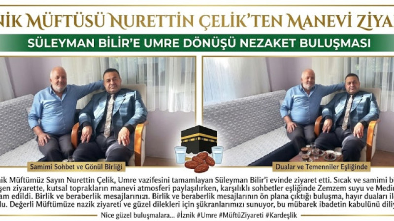İZNİK MÜFTÜSÜ NURETTİN ÇELİK’TEN SÜLEYMAN BİLİR’E UMRE ZİYARETİ